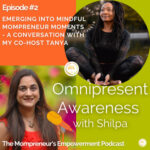 Emerging into Mindful Mompreneur Moments – A Conversation with my Co-host Tanya (Episode #2)