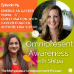 Emerge as Career Mama – A Conversation with Career Coach & Author, Lisa Virtue (Episode #5)