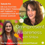 On Cultivating Resiliency through Art Therapy: A Conversation with Denise Sarram (Episode #11)