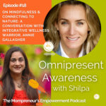 On Mindfulness & Connecting to Nature: A Conversation with Integrative Wellness Warrior, Annie Gallagher (Episode #18)
