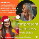 On Healing from Trauma through Meditation & Yoga, A Conversation with Rebecca Hatman (Episode #23)