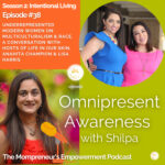 Underrepresented Modern Women on Multiculturalism & Race, A Conversation with Hosts of Life in our Skin, Anahita Champion & Lisa Harris (Episode #38)