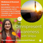 Movement for Life, A Discussion with Foundation Fitness Trainer & Motivator, Coach Tisha (Episode #54)