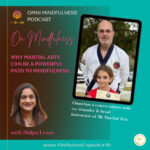 Why Martial Arts can be a Powerful Path to Mindfulness (Episode #66)