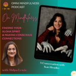 Finding Your Aloha Spirit & Making Conscious Connections. A conversation with Kari Hendler – Part 2 of 2, (Episode #68)