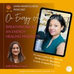 Breathwork As An Energy Healing Modality, A Conversation With Breathwork Meditation & Alignment Coach, Gunjani Patel Oza (Episode #71)