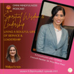 Living a Soulful Life of Service & Leadership, A Conversation with Dr. Priya Bhat-Patel (Episode #83)