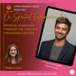 Spiritual Awareness through the Lens of a Yogananda Disciple, A Conversation with Priyank Patel (Episode #88)