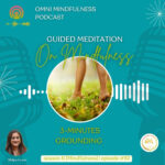 3-Minutes Grounding Guided Meditation, Led by Meditation Coach Shilpa Lewis (Episode #92)