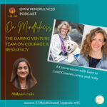 The Daring Venture Team on Courage & Resiliency, A Conversation with Dare to Lead Coaches Jenny and Holly (Episode #95)