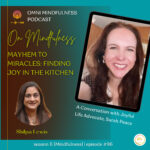 Mayhem to Miracles, Finding Joy in The Kitchen, A Conversation with Joyful Life Advocate, Sarah Peace (Episode #96)