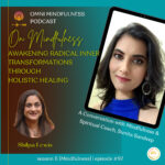 Awakening Radical Inner Transformations, A Conversation with Mindfulness & Spiritual Coach, Sunita Sandeep (Episode #97)