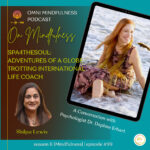 Spa4theSoul: Adventures of a Globe-Trotting International Life Coach, A Conversation with Psychologist Dr. Daphne Erhart (Episode #99)