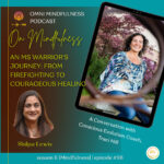 An MS Warrior’s Journey: From Firefighting to Courageous Healing, A Conversation with Conscious Evolution Coach, Traci Hill (Episode #98)