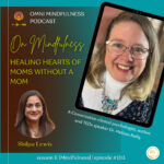 Healing Hearts of Moms Without a Mom, A Conversation clinical psychologist, author, and TEDx speaker Dr. Melissa Reilly (Episode #103)
