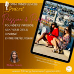 Founders’ Fireside: Ask Your Girls Igniting Entrepreneurship. A Conversation with AYG Founders, Serena Kim & Kaushal Patel. (Episode #113)