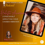 Consciously Amplifying Your Chosen Vibration, A Conversation with Intuitive Guide & Energy Healer, Aimee Leigh (Epi #120)