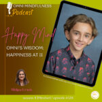 Omni’s Wisdom: Happiness at 11, A Conversation with my son Omni Valentino Lewis (Epi #128)