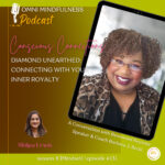 Diamond Unearthed: Connecting with Your Inner Royalty, A Conversation with Renowned Keynote Speaker & Coach Barbara J. Beckly. (Epi #131)