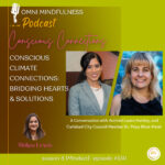 Conscious Climate Connections: Bridging Hearts and Solutions, A Conversation with Activist Laura Hartley, and Carlsbad City Council Member Dr. Priya Bhat-Patel (Epi #130)