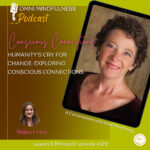 Humanity’s Cry For Change: Exploring Conscious Connections, A Conversation with Kate Heartsong (Epi #129)