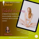 Embodying Radical Wholeness: A Soulful Voyage with Lauren Leduc (Epi # 134)