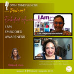 I Am Embodied Awareness: A Conversation with the Jennifer Thompson and Yadira Gonzalez Muñoz of I Am Magazine (Epi # 135)