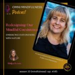 Reframing Our Oneness: Embracing Nature as Our True Self. A Conversation with Activist Laura Hartely. (Epi. #145)