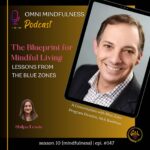 The Blueprint for Mindful Living: Lessons from the Blue Zones. A Conversation with Blue Zone Program Director, Nick Buettner (Epi #147)