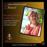 Exploring Emotional Agility as a Heart-Centered Leader. A Conversation with Kathy Hadizadeh, Founder of Heart Mind Tuning Agency. (Epi. # 157)