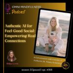 Authentic AI for Feel-Good Social: Empowering Real Connections (Epi. #168)