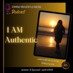 I AM Authentic: Embracing Your True Voice (Epi. #164)