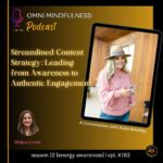 Streamlined Content Strategy: Leading from Awareness to Authentic Engagement. A Conversation with Katie Brinkley. (Epi. # 182)