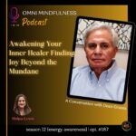 Awakening Your Inner Healer & Finding Joy Beyond the Mundane. A Conversation with Dean Graves. (Epi. # 187)