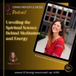 Unveiling the Spiritual Science Behind Meditation & Energy. A Conversation with Kara Goodwin. (Epi. #188)