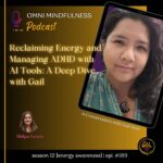 Reclaiming Energy and Managing ADHD with AI Tools: A Deep Dive with Gail. A Conversation with Gail Nott. (Epi. #189)