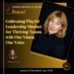 Cultivating Playful Leadership Mindset for Thriving Teams with One Vision, One Voice. A Conversation with Kirsten Johnson. (Epi. # 192)