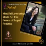 Mindfulness Meets Innovation: Navigating Legal Practice with Calmness & Clarity. A Conversation with Courtney Schulnick. (Epi. #195)