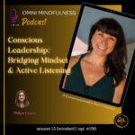 Conscious Leadership: Bridging Mindset & Active Listening. A Conversation with Sheri Colosimo. (Epi. #196)