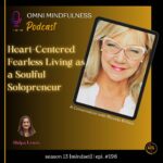 Heart-Centered Fearless Living as a Soulful Solopreneur: A Conversation with Rhonda Britten. (Epi.#198)