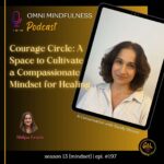 Courage Circle: A Space to Cultivate a Compassionate Mindset for Healing. A Conversation with Sandy Stream. (Epi. #197)