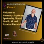Welcome to Humanity: Exploring Spirituality, Mental Health, AI, and Creative Potential. A Conversation with Dr. Fred Moss (Epi. #209)