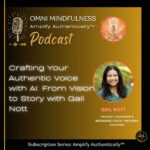 Crafting Your Authentic Voice with AI: From Vision to Story with Gail Nott (Bonus: Epi. #230)