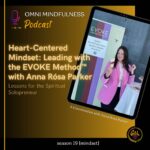 Heart-Centered Mindset: Leading with the EVOKE Method™ with Anna Rósa Parker (Epi.#254)