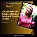 Gut Instincts: The Practice of Radical Trust with Jennifer Juniper (Epi. #261)