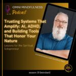 Trusting Systems That Amplify: AI, ADHD, and Building Tools That Honor Your Nature. A Conversation with Jonathan Mast  (Epi. #263)