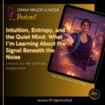 Intuition, Entropy, and the Quiet Mind: What I’m Learning About the Signal Beneath the Noise  (Epi. #266)