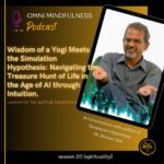 Wisdom of a Yogi Meets the Simulation Hypothesis: Navigating the Treasure Hunt of Life in the Age of AI through Intuition. A Conversation with Dr. Virk, author of Simulation Hypothesis. (Epi. #271)